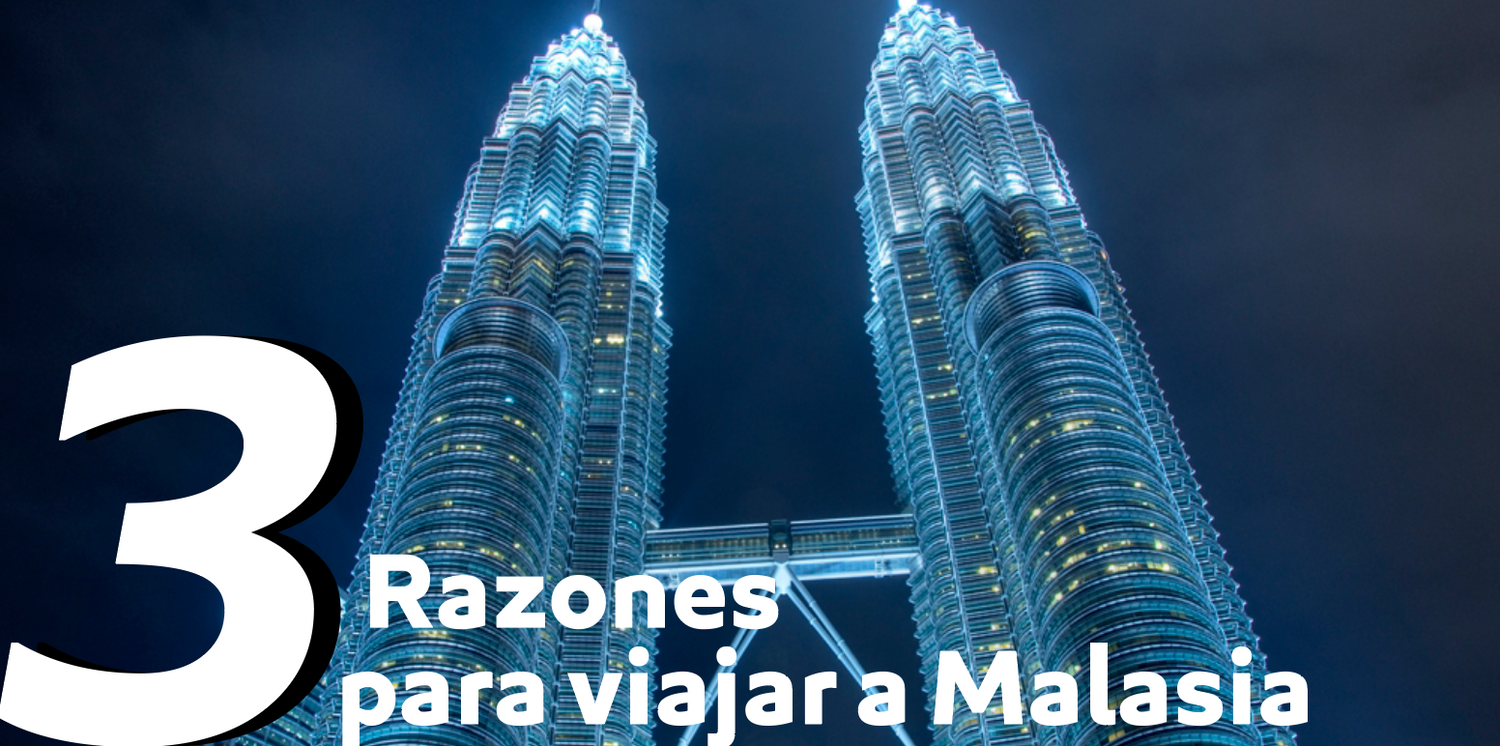 3 razones para viajar a Malasia