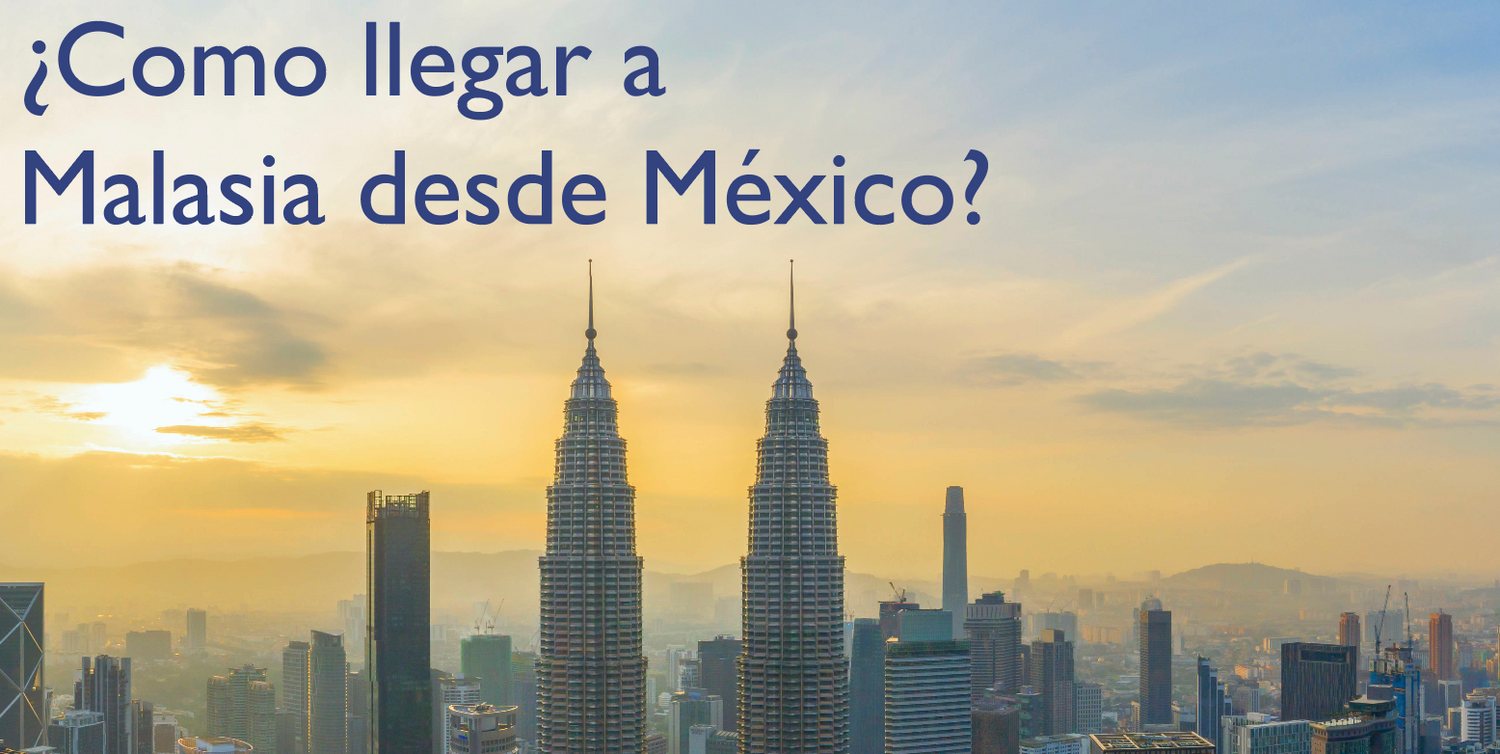 ¿Como llegar a Malasia desde México?