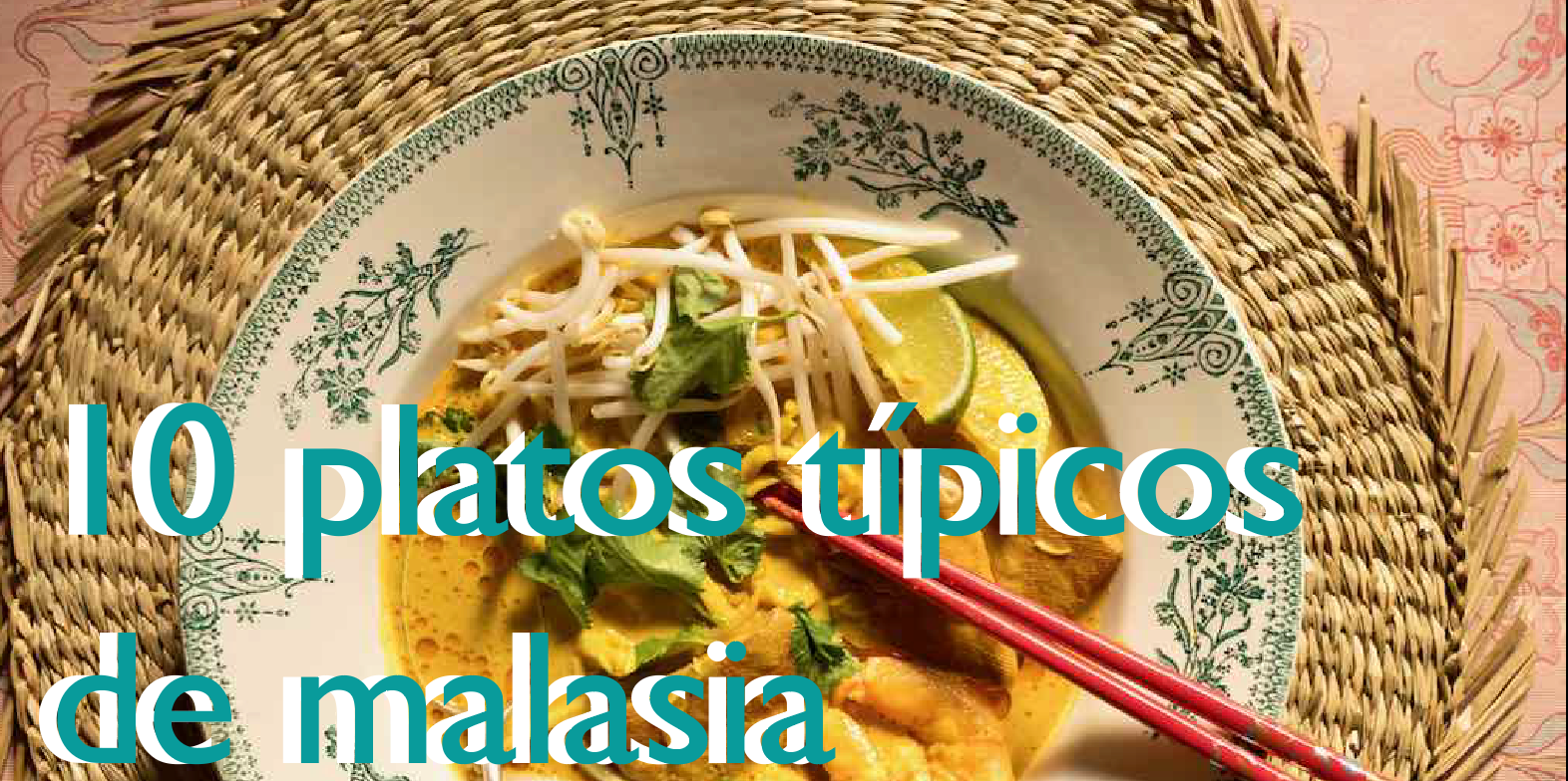 10 Platos típicos de Malasia