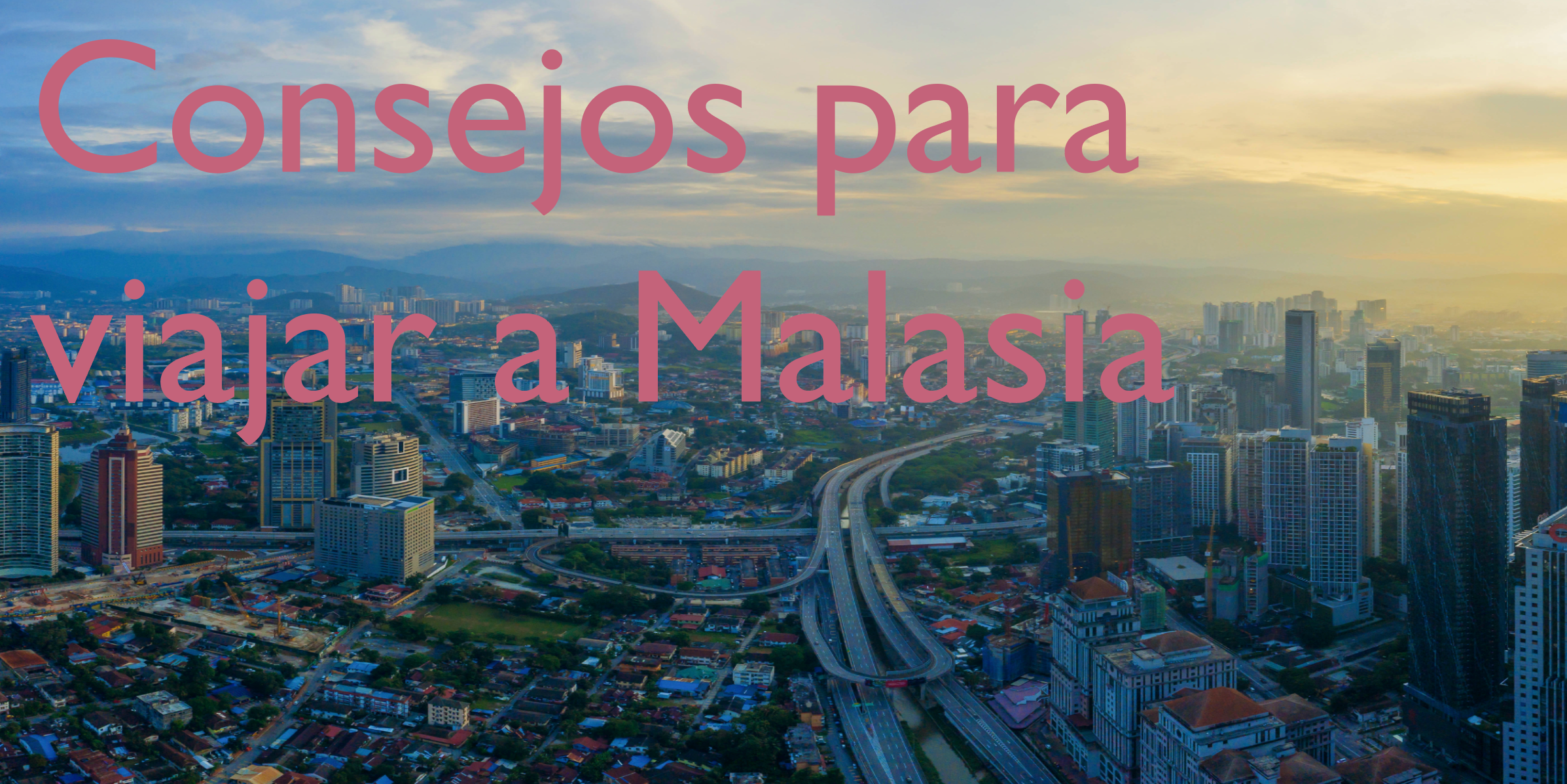 Consejos para viajar a Malasia